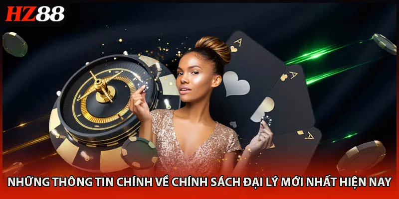 Những thông tin chính về chính sách đại lý mới nhất hiện nay